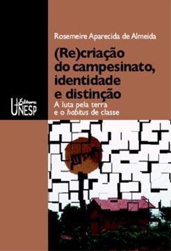 Imagem de (RE)CRIACAO DO CAMPESINATO, IDENTIDADE E DISTINCAO - VOLUME  - A LUTA PELA TERRA E O HABITUS DE CLASSE