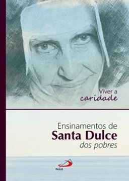 Imagem de VIVER A CARIDADE : ENSINAMENTOS DE SANTA DULCE DOS POBRES