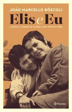 Imagem de ELIS E EU - 11 ANOS, 6 MESES E 19 DIAS COM MINHA MAE