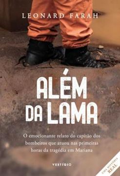 Imagem de ALEM DA LAMA - O EMOCIONANTE RELATO DO CAPITAO DOS BOMBEIROS QUE ATUOU NAS PRIMEIRAS HORAS DA TRAGEDIA EM MARIANA