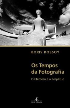Imagem de OS TEMPOS DA FOTOGRAFIA - O EFEMERO E O PERPETUO