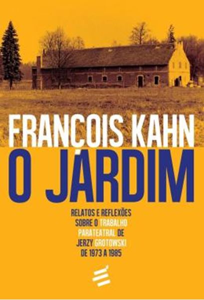 Picture of O JARDIM - RELATOS E REFLEXOES SOBRE O TRABALHO PARATEATRAL DE JERZY GROTOWSKI DE 1973 A 1985