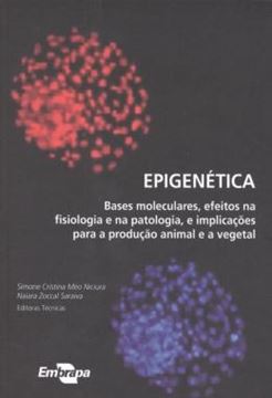 Imagem de EPIGENETICA - BASES MOLECULARES, EFEITOS NA FISIOLOGIA E NA PATOLOGIA, E IMPLICACOES PARA A PRODUCAO ANIMAL E VEGETAL