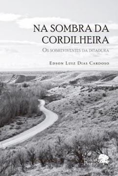 Imagem de NA SOMBRA DA CORDILHEIRA: OS SOBREVIVENTES DA DITADURA