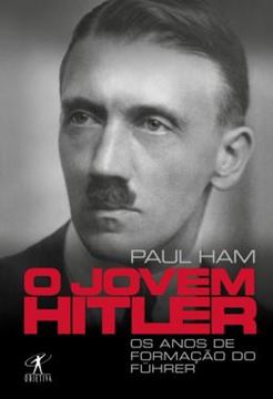Imagem de JOVEM HITLER OS ANOS DE FORMAÇÃO DO FUHRER, O