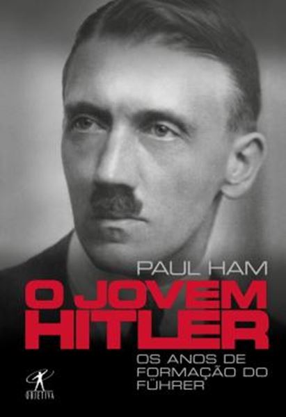 Picture of JOVEM HITLER OS ANOS DE FORMAÇÃO DO FUHRER, O