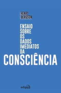Imagem de ENSAIO SOBRE OS DADOS IMEDIATOS DA CONSCIENCIA