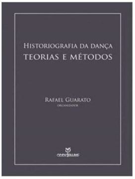 Imagem de HISTORIOGRAFIA DA DANCA - TEORIA E METODOS