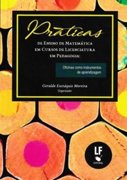 Imagem de PRATICAS DE ENSINO DE MATEMATICA EM CURSOS DE LICENCIATURA EM PEDAGOGIA - OFICINAS COMO INSTRUMENTOS DE APREDIZAGEM