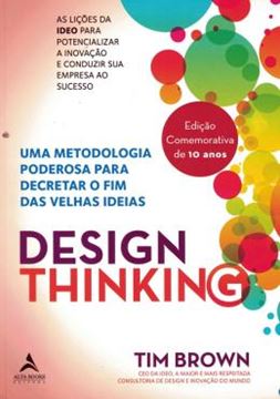 Imagem de DESIGN THINKING - UMA METODOLOGIA PODEROSA PARA DECRETAR O FIM DAS VELHAS IDEIAS