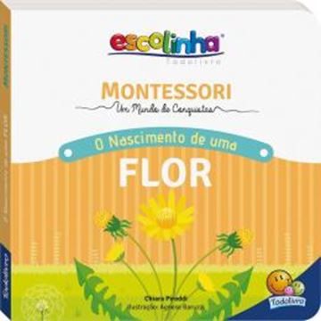 Imagem de ESCOLINHA MONTESSORI - MEU PRIMEIRO LIVRO - O NASCIMENTO DE UMA FLOR