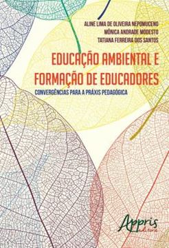 Imagem de EDUCACAO AMBIENTAL E FORMACAO DE EDUCADORES - CONVERGENCIAS PARA A PRAXIS PEDAGOGICA