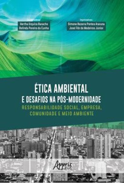 Picture of ETICA AMBIENTAL E DESAFIOS NA POS-MODERNIDADE - RESPONSABILIDADE SOCIAL, EMPRESA, COMUNIDADE E MEIO AMBIENTE