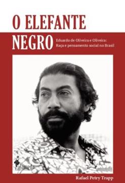 Imagem de O ELEFANTE NEGRO - EDUARDO DE OLIVEIRA E OLIVEIRA: RACA E PENSAMENTO SOCIAL NO BRASIL