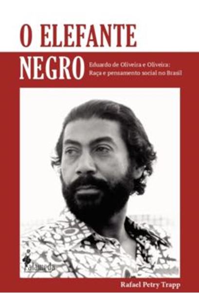Picture of O ELEFANTE NEGRO - EDUARDO DE OLIVEIRA E OLIVEIRA: RACA E PENSAMENTO SOCIAL NO BRASIL
