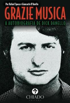 Imagem de GRAZIE MUSICA - A AUTOBIOGRAFIA DE DICK DANELLO