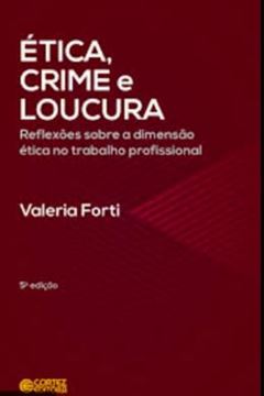 Imagem de ETICA, CRIME E LOUCURA - REFLEXOES SOBRE A DIMENSAO ETICA NO TRABALHO PROFISSIONAL