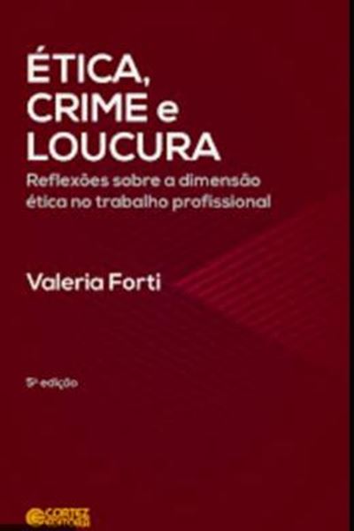 Picture of ETICA, CRIME E LOUCURA - REFLEXOES SOBRE A DIMENSAO ETICA NO TRABALHO PROFISSIONAL