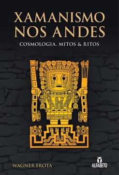 Imagem de XAMANISMO NOS ANDES - COSMOLOGIA, MITOS E RITOS