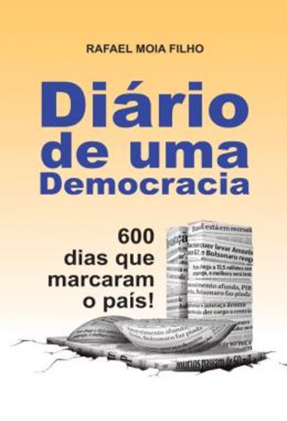 Picture of DIARIO DE UMA DEMOCRACIA - 600 DIAS QUE MARCARAM O PAIS!