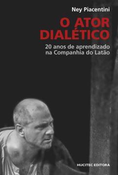 Imagem de O ATOR DIALETICO: 20 ANOS DE APRENDIZADO NA COMPANHIA DO LATAO