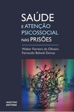 Imagem de SAUDE E ATENCAO PSICOSSOCIAL EM PRISOES : UM OLHAR SOBRE O SISTEMA PRISIONAL BRASILEIRO COM BASE EM UM ESTUDO EM SANTA CATARINA