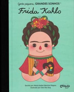Imagem de GENTE PEQUENA, GRANDES SONHOS - FRIDA KAHLO