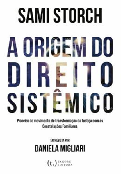 Picture of ORIGEM DO DIREITO SISTEMICO, A: PIONEIRO DO MOVIMENTO DE TRANSFORMACOES DA JUSTICA COM AS CONSTELACOES