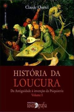 Imagem de HISTORIA DA LOUCURA: DA ANTIGUIDADE A INVENCAO DA PSIQUIATRIA- VOLUME 1
