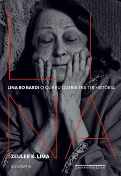 Imagem de LINA BO BARDI: O QUE EU QUERIA ERA TER HISTORIA- BIOGRAFIA