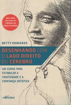 Imagem de DESENHANDO COM O LADO DIREITO DO CEREBRO - UM CURSO PARA ESTIMULAR A CRIATIVIDADE E A CONFIANCA ARTISTICA