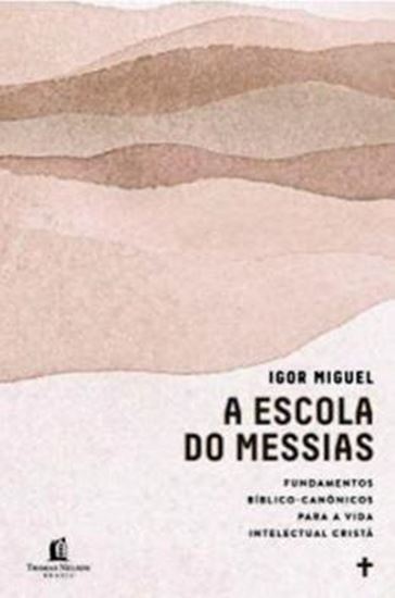 Picture of ESCOLA DO MESSIAS, A: FUNDAMENTOS BIBLICOS-CANONICOS PARA A VIDA INTELECTUAL CRISTA