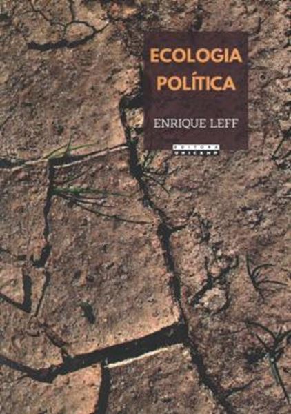 Picture of ECOLOGIA POLITICA - DA DESCONSTRUCAO DO CAPITAL A TERRITORIALIZACAO DA VIDA