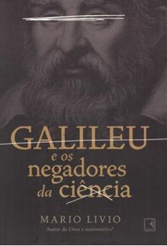 Imagem de GALILEU E OS NEGADORES DA CIENCIA - 2ª ED