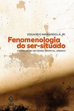 Imagem de FENOMENOLOGIA DO SER-SITUADO: CRONICAS DE UM VERAO TROPICAL URBANO