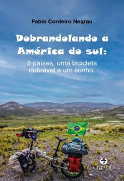 Imagem de DOBRANDOLANDO A AMERICA DO SUL - 8 PAISES, UMA BICICLETA DOBRAVEL E UM SONHO