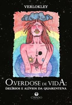 Imagem de OVERDOSE DE VIDA - DELIRIOS E ALIVIOS DA QUARENTENA