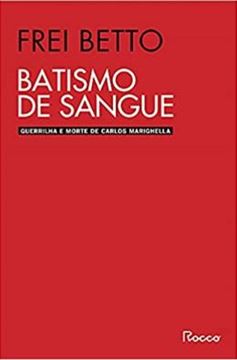 Imagem de BATISMO DE SANGUE - GUERRILHA E MORTE DE CARLOS MARIGHELLA