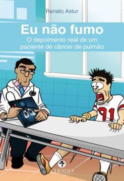 Imagem de EU NAO FUMO - O DEPOIMENTO REAL DE UM PACIENTE DE CANCER DE PULMAO