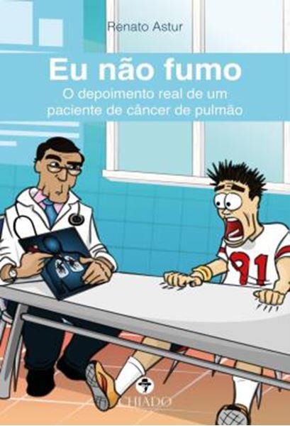Picture of EU NAO FUMO - O DEPOIMENTO REAL DE UM PACIENTE DE CANCER DE PULMAO