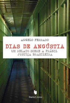 Imagem de DIAS DE ANGUSTIA - UM RELATO SOBRE A FRAGIL JUSTICA BRASILEIRA