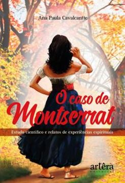 Imagem de O CASO DE MONTSERRAT - ESTUDO CIENTIFICO E RELATOS DE EXPERIENCIAS ESPIRITUAIS