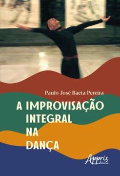 Imagem de A IMPROVISACAO INTEGRAL NA DANCA