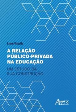 Imagem de A RELACAO PUBLICO-PRIVADA NA EDUCACAO: UM ESTUDO DA SUA CONSTRUCAO