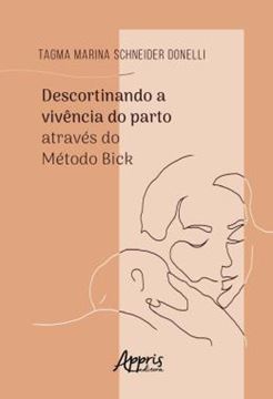 Imagem de DESCORTINANDO A VIVENCIA DO PARTO ATRAVES DO METODO BICK