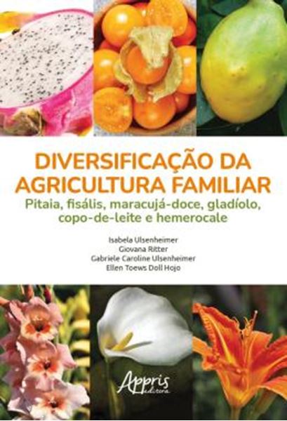 Picture of DIVERSIFICACAO DA AGRICULTURA FAMILIAR - PITAIA, FISALIS, MARACUJA-DOCE, GLADIOLO, COPO-DE-LEITE E HEMEROCALE