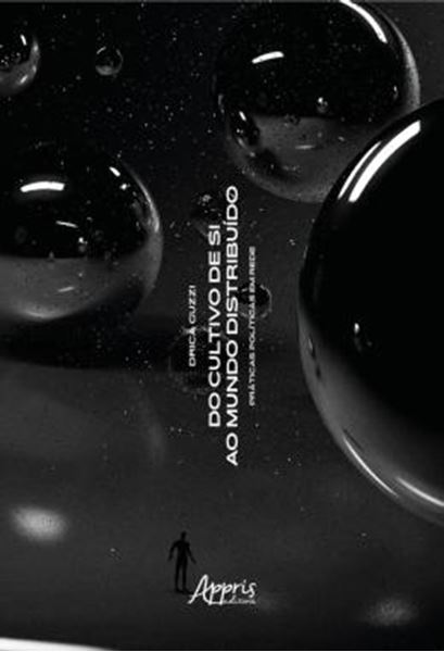 Picture of DO CULTIVO DE SI AO MUNDO DISTRIBUIDO: PRATICAS POLITICAS EM REDE