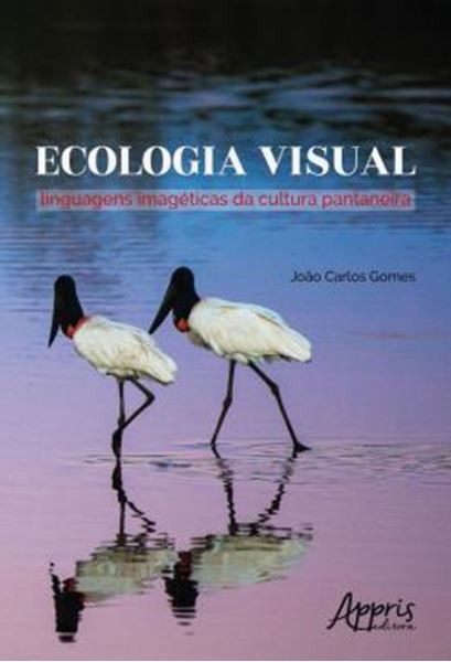 Picture of ECOLOGIA VISUAL: LINGUAGENS IMAGETICAS DA CULTURA PANTANEIRA