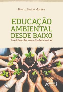 Imagem de EDUCACAO AMBIENTAL DESDE BAIXO: O COTIDIANO DAS COMUNIDADES UTOPICAS