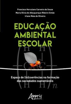 Imagem de EDUCACAO AMBIENTAL ESCOLAR: ESPACO DE (IN)COERENCIAS NA FORMACAO DAS SOCIEDADES SUSTENTAVEIS